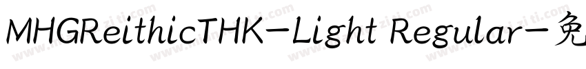 MHGReithicTHK-Light Regular字体转换
